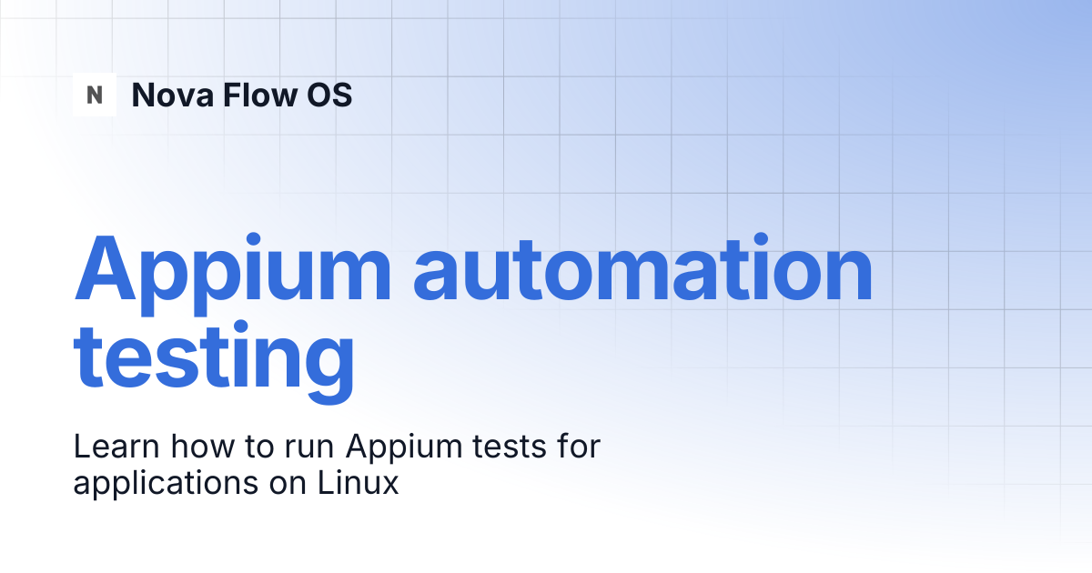 Appium automation testing | KDE Developer Platform | Nova Flow OS