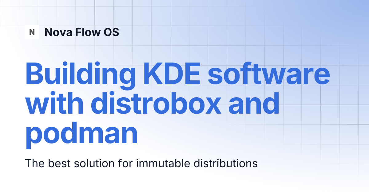 Building KDE software with distrobox and podman | KDE Developer ...